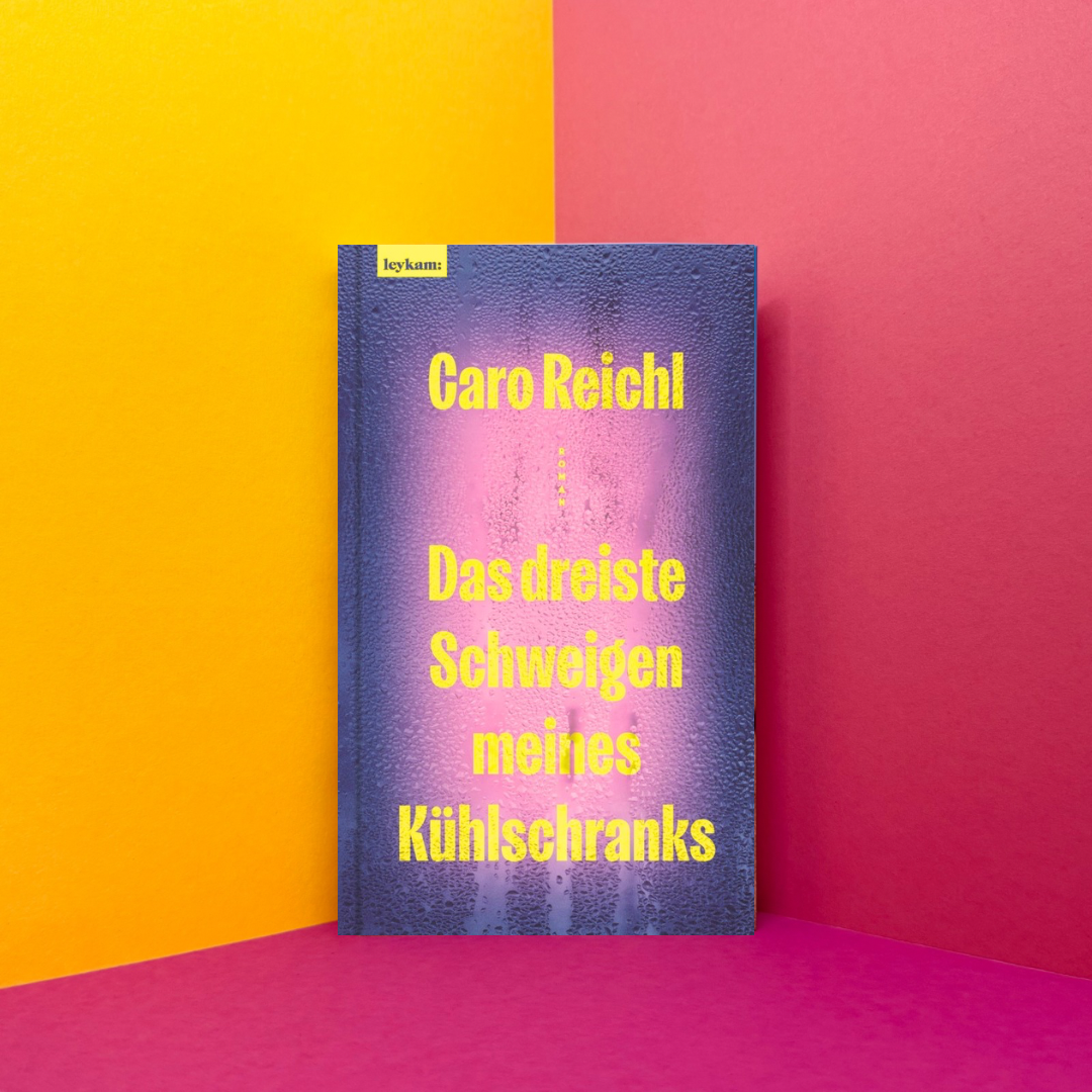 Das dreiste Schweigen meines Kühlschranks von Caro Reichl
