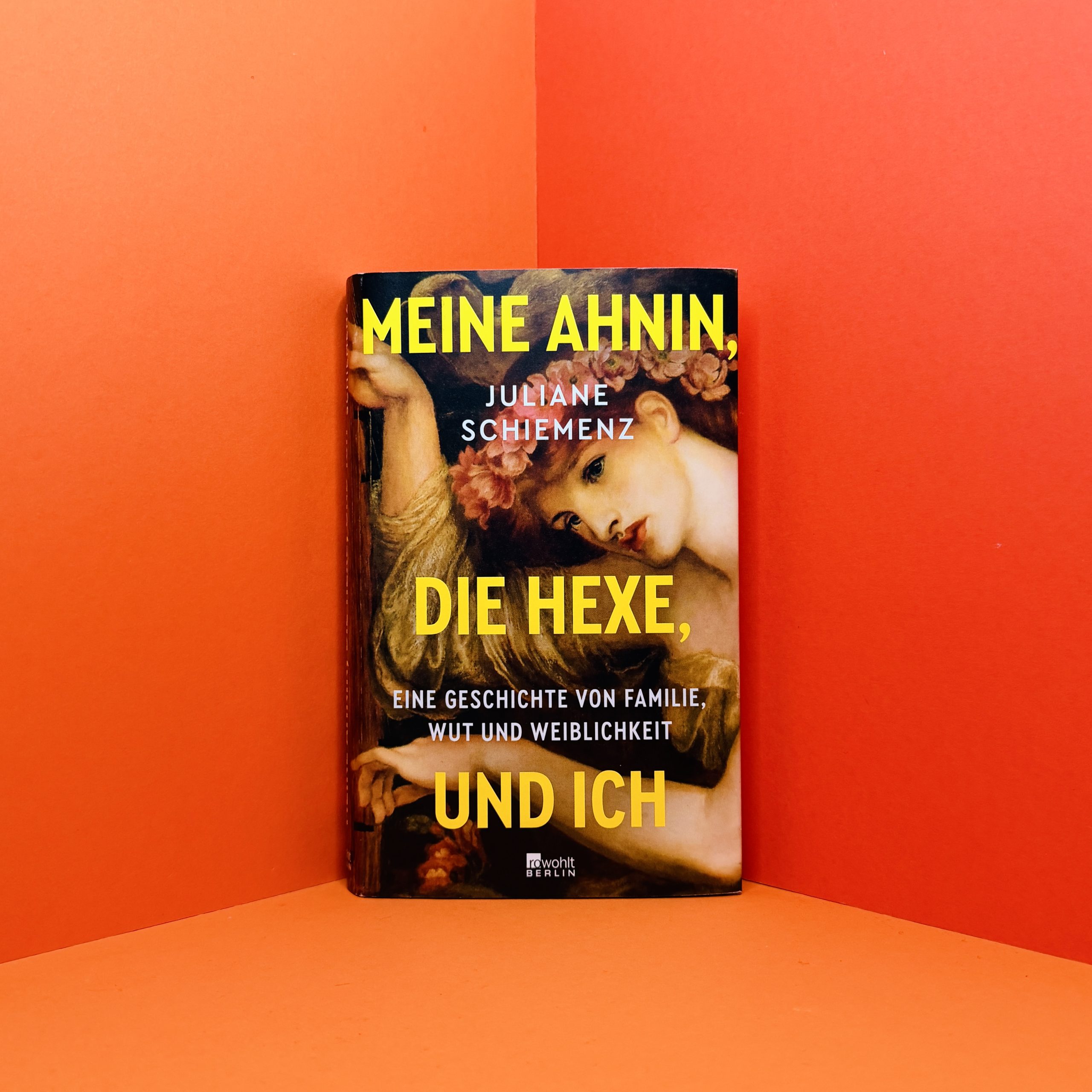 Meine Ahnin, die Hexe, und ich Juliane Schiemenz